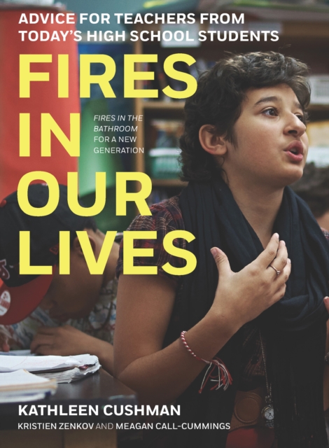 Fires in Our Lives : Advice for Teachers from Today's High School Students, Hardback Book