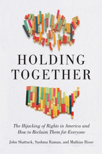 Holding Together : Why Our Rights Are Under Siege and How to Reclaim Them for Everyone, Hardback Book