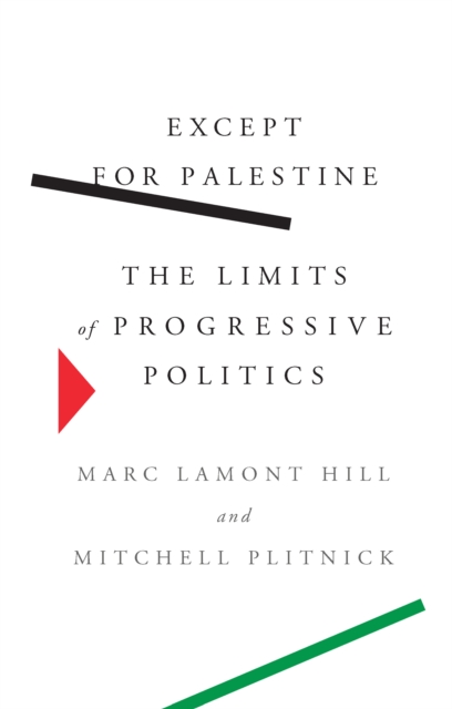Except for Palestine : The Limits of Progressive Politics, Paperback / softback Book