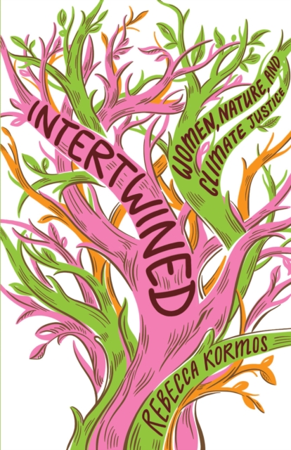 Intertwined : Woman, Nature, and Climate Justice, Hardback Book