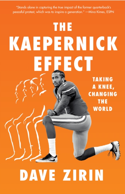 The Kaepernick Effect : Taking a Knee, Changing the World, Paperback / softback Book
