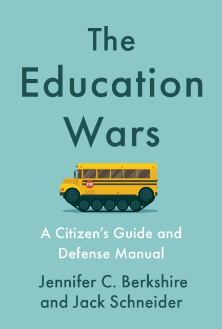 The Education Wars : A Citizen's Guide and Defense Manual for Our Public Schools, Hardback Book