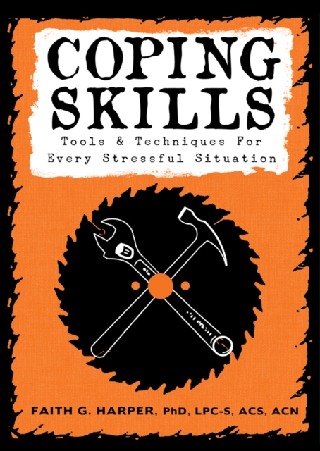 Coping Skills : Tools & Techniques for Every Stressful Situation, Paperback / softback Book