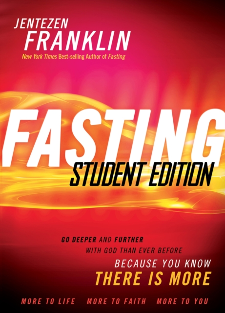 Fasting Student Edition : Go Deeper and Further with God than Ever Before, EPUB eBook
