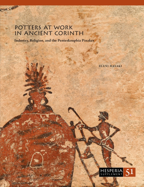 Potters at Work in Ancient Corinth : Industry, Religion, and the Penteskouphia Pinakes, PDF eBook