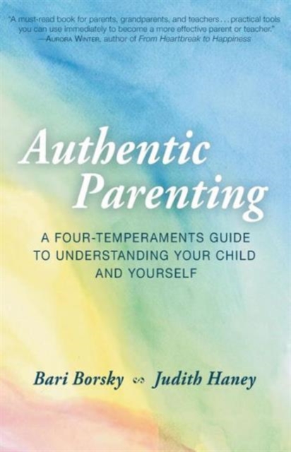 Authentic Parenting : A Four-Temperaments Guide to Understanding Your Child and Yourself, Paperback / softback Book