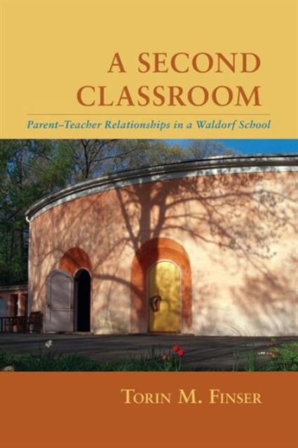 A Second Classroom : Parent Teacher Relationships in a Waldorf School, Paperback / softback Book