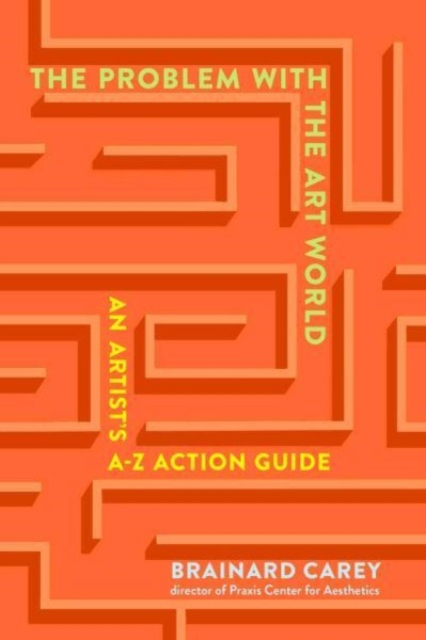 The Problems in the Art World : An Artist's A-Z Action Guide, Paperback / softback Book