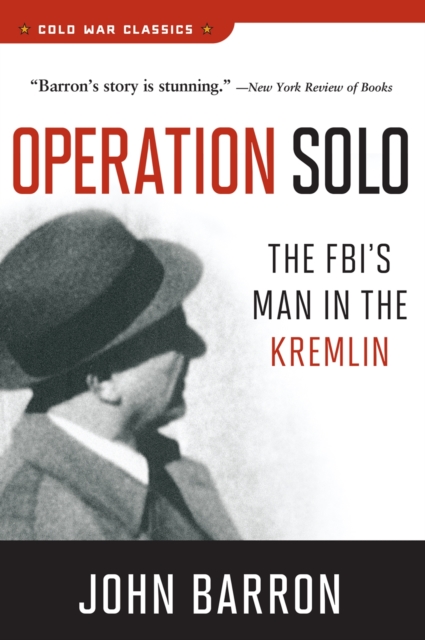 Operation Solo : The Fbi's Man in the Kremlin, EPUB eBook
