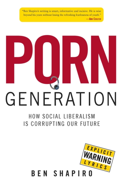 Porn Generation : How Social Liberalism Is Corrupting Our Future, EPUB eBook