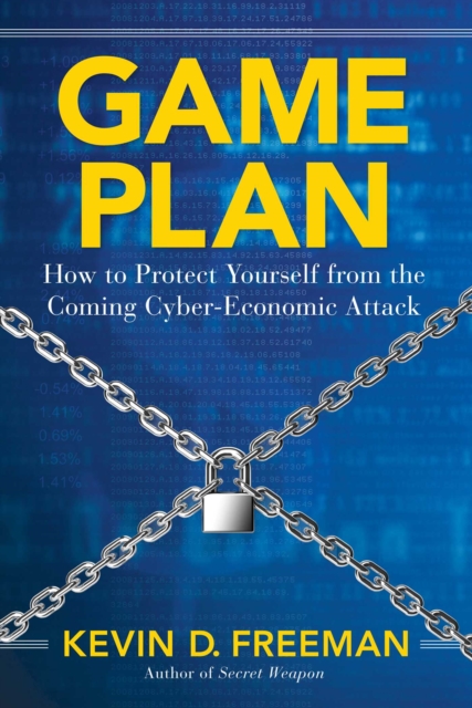Game Plan : How to Protect Yourself from the Coming Cyber-Economic Attack, EPUB eBook