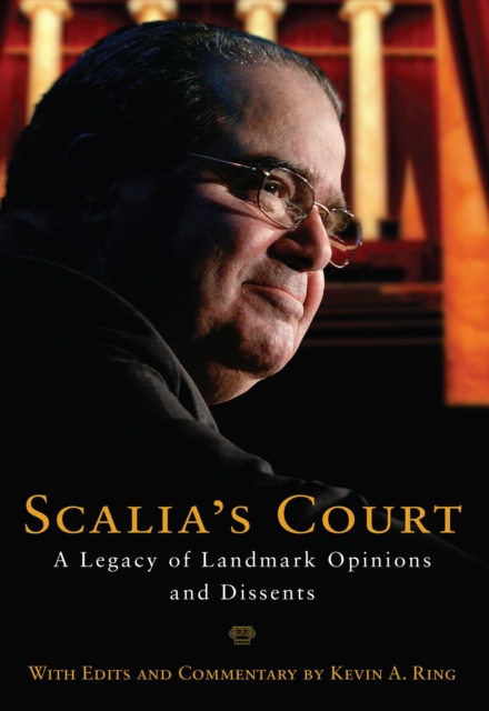 Scalia's Court : A Legacy of Landmark Opinions and Dissents, EPUB eBook