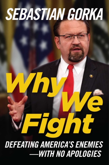 Why We Fight : Defeating America's Enemies - With No Apologies, EPUB eBook