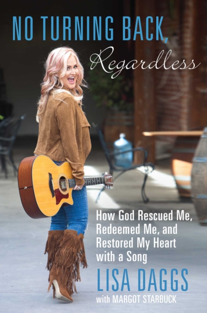 No Turning Back, Regardless : How God Rescued Me, Redeemed Me, and Restored My Heart with a Song, EPUB eBook