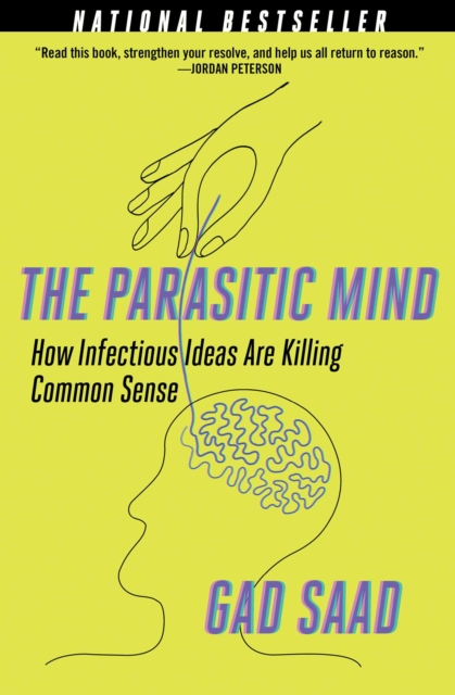 The Parasitic Mind : How Infectious Ideas Are Killing Common Sense, EPUB eBook