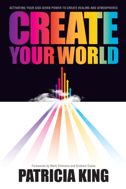 Create Your World : Activating Your God-Given Power to Create Realms and Atmospheres, EPUB eBook