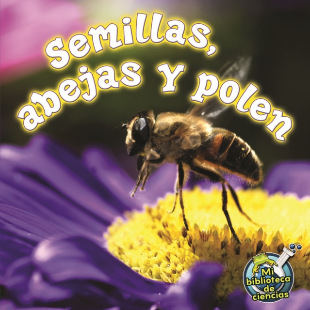 Semillas, abejas y polen : Seeds, Bees, and Pollen, PDF eBook