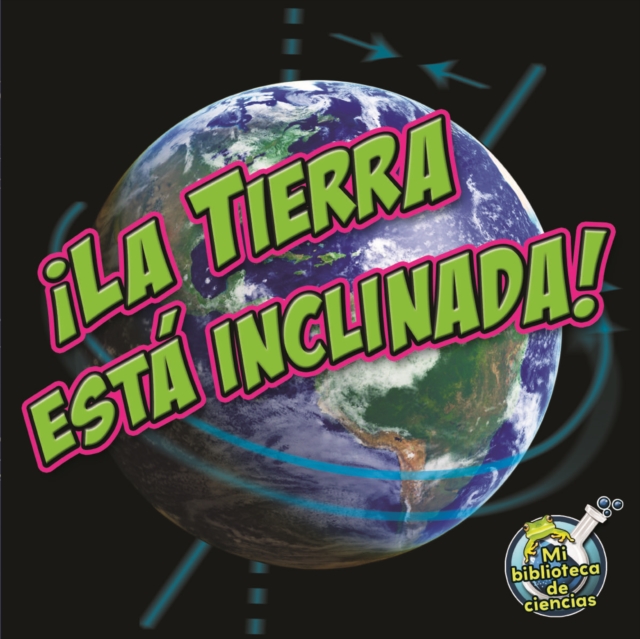 !La tierra esta inclinada! : Earth Is Tilting!, PDF eBook