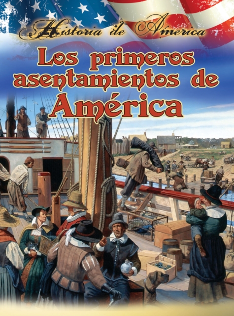 Los primeros asentamientos de estados unidos : America's First Settlements, PDF eBook