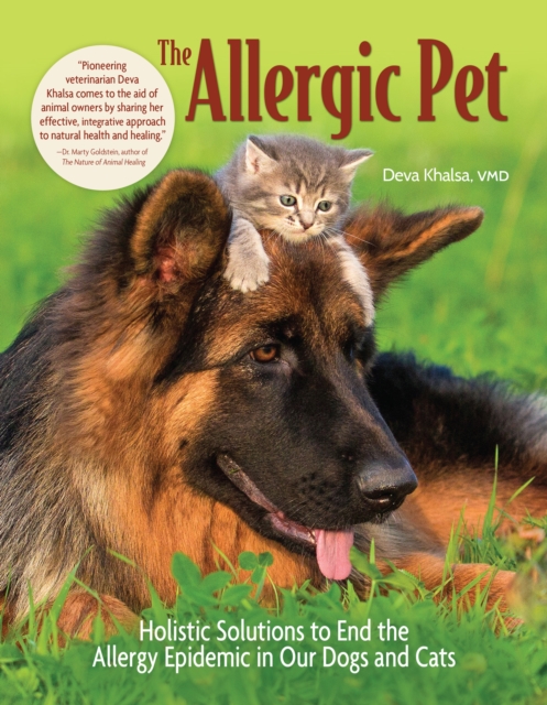 The Allergic Pet : Holistic Solutions to End the Allergy Epidemic in Our Dogs and Cats, EPUB eBook