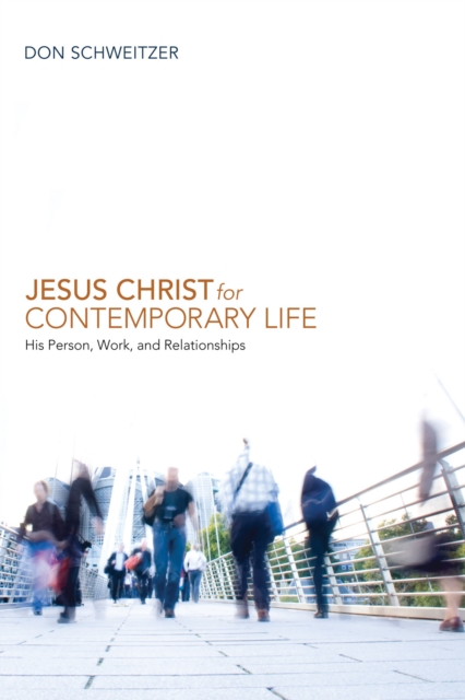 Jesus Christ for Contemporary Life : His Person, Work, and Relationships, EPUB eBook