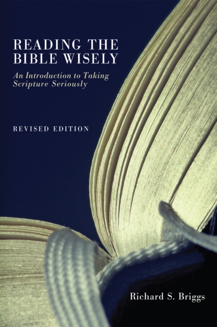 Reading the Bible Wisely : An Introduction to Taking Scripture Seriously. Revised Edition., EPUB eBook