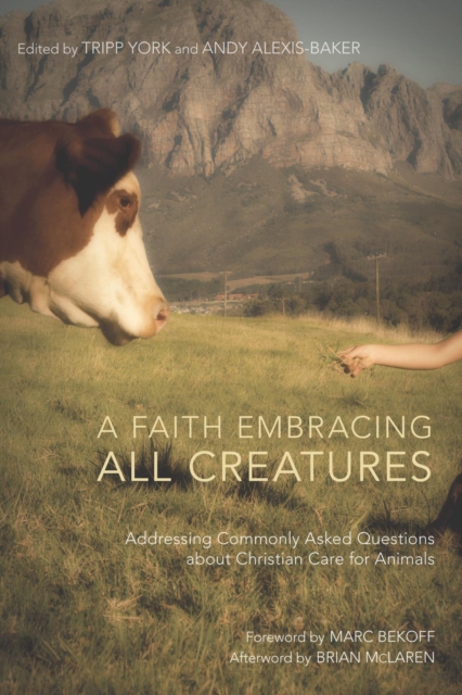 A Faith Embracing All Creatures : Addressing Commonly Asked Questions about Christian Care for Animals, EPUB eBook