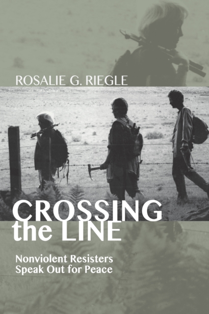 Crossing the Line : Nonviolent Resisters Speak Out for Peace, EPUB eBook