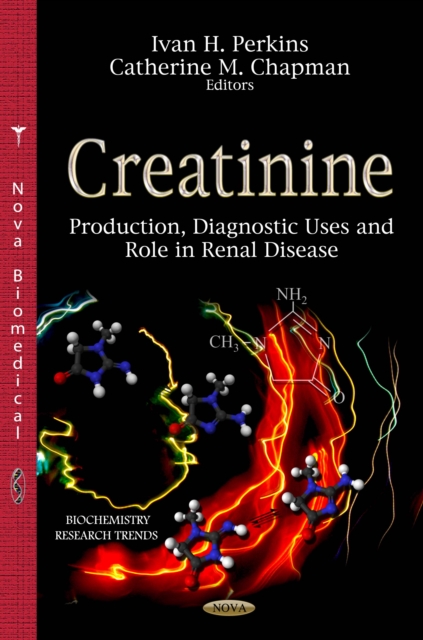 Creatinine : Production, Diagnostic Uses and Role in Renal Disease, PDF eBook