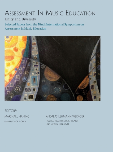 Assessment in Music Education: Unity and Diversity : Selected Papers from the Ninth International Symposium on Assessment in Music Education, PDF eBook