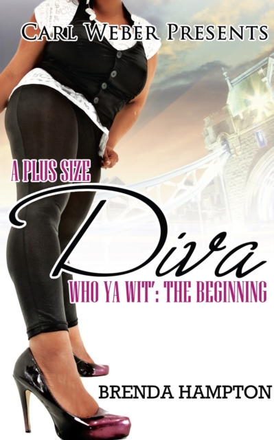 A Plus Size Diva : Who Ya Wit': The Beginning, EPUB eBook