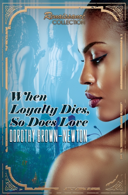 When Loyalty Dies, So Does Love : Renaissance Collection, EPUB eBook