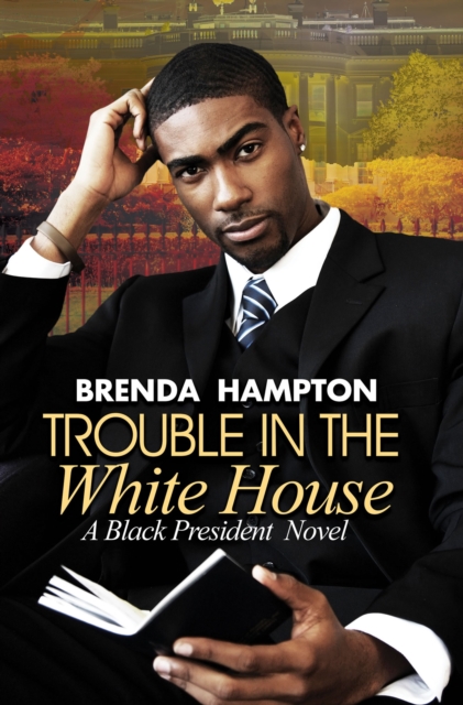 Trouble in the White House : A Black President Novel, EPUB eBook