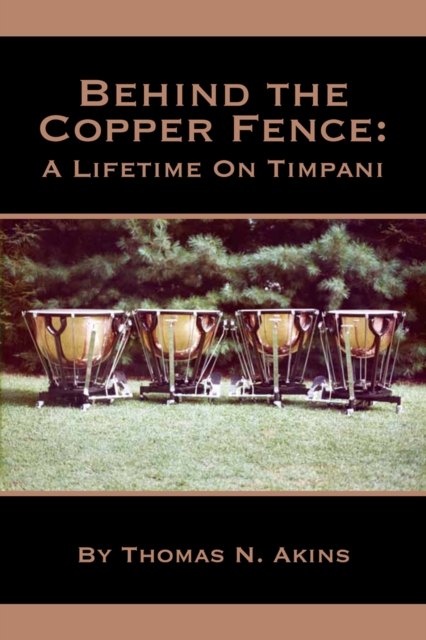 Behind the Copper Fence: a Lifetime on Timpani, EPUB eBook