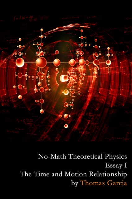 No-Math Theoretical Physics, Essay I - The Time and Motion Relationship, EPUB eBook