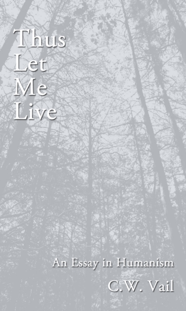 Thus Let Me Live - An Essay in Humanism, EPUB eBook