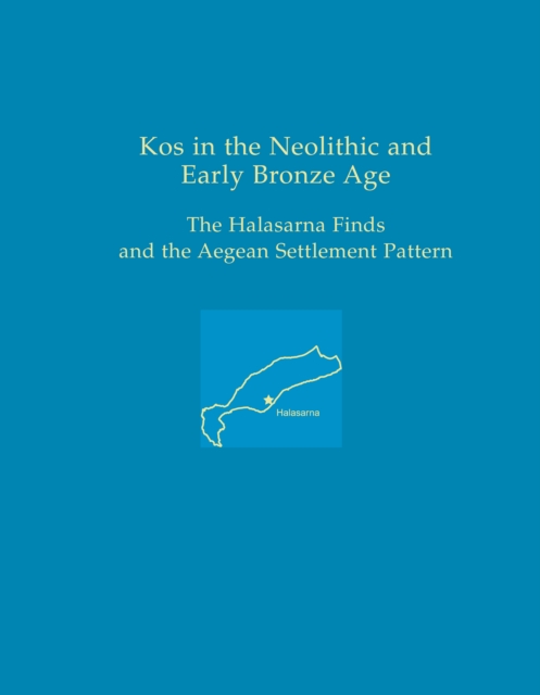 Kos in the Neolithic and Early Bronze Age : The Halasarna Finds and the Aegean Settlement Pattern, PDF eBook
