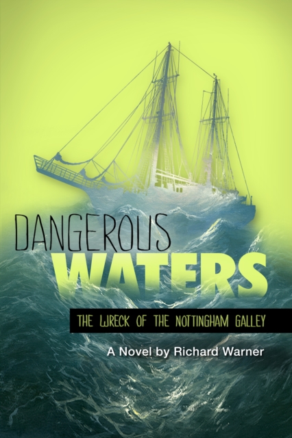 Dangerous Waters : The Wreck of The Nottingham Galley, EPUB eBook