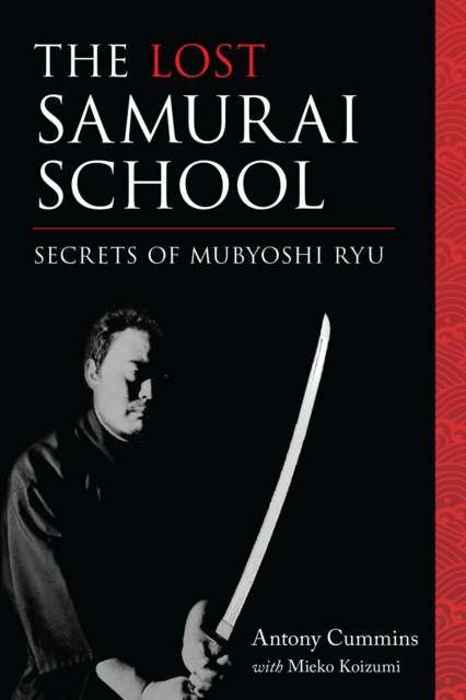 The Lost Samurai School : Secrets of Mubyoshi Ryu, Paperback / softback Book
