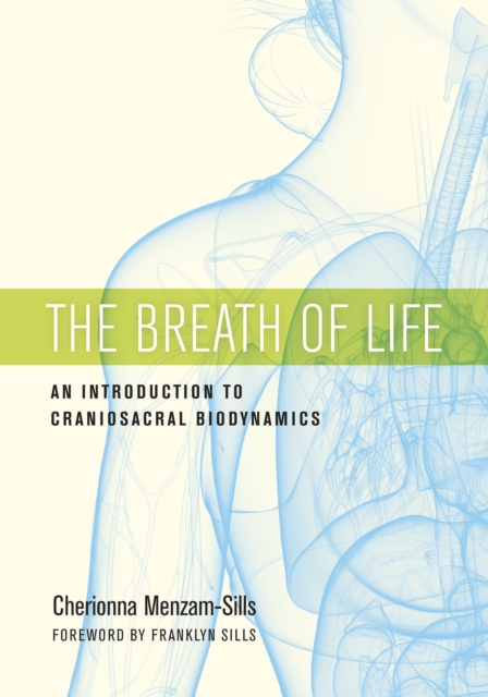 The Breath of Life : An Introduction to Craniosacral Biodynamics, Paperback / softback Book
