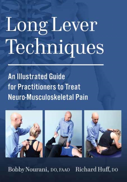 Long Lever Techniques : An Illustrated Practitioners Guide to Treating Neuro-Musculoskeletal Pain, Paperback / softback Book