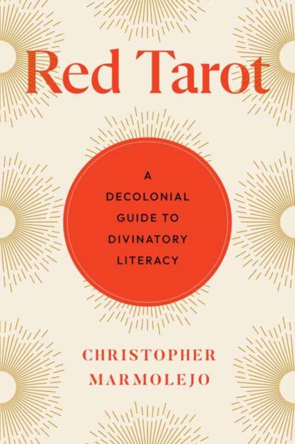Red Tarot : A Decolonial Guide to Divinatory Literacy, Paperback / softback Book