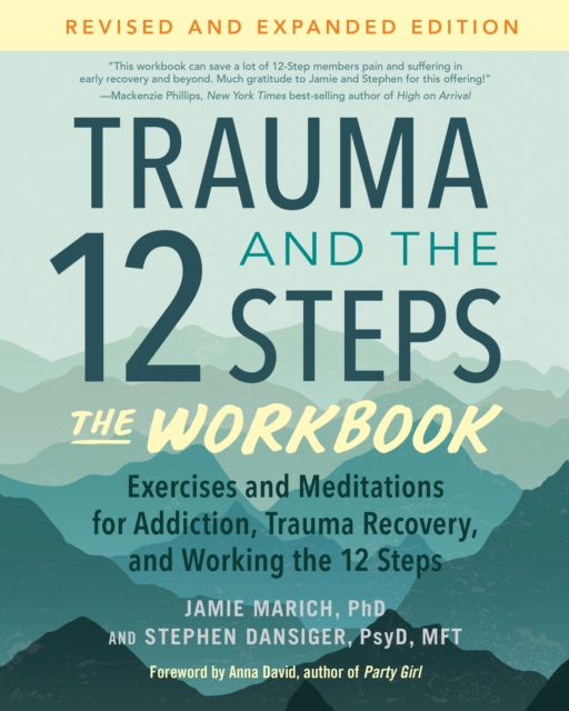 Trauma and the 12 Steps--The Workbook : Exercises and Meditations for Addiction, Trauma Recovery, and Working the 12 Ste ps--Revised and expanded edition, Paperback / softback Book