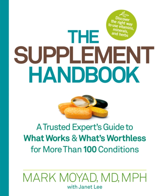 The Supplement Handbook : A Trusted Expert's Guide to What Works & What's Worthless for More Than 100 Conditions, Paperback / softback Book