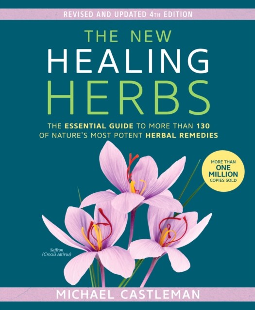 The New Healing Herbs : The Essential Guide to More Than 130 of Nature's Most Potent Herbal Remedies, Paperback / softback Book
