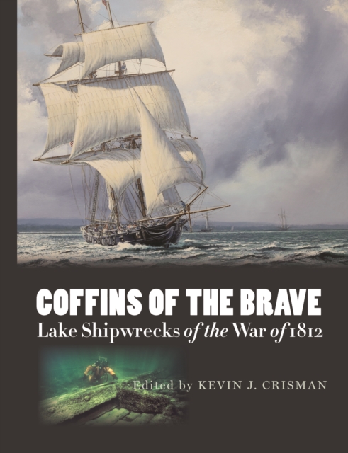 Coffins of the Brave : Lake Shipwrecks of the War of 1812, EPUB eBook