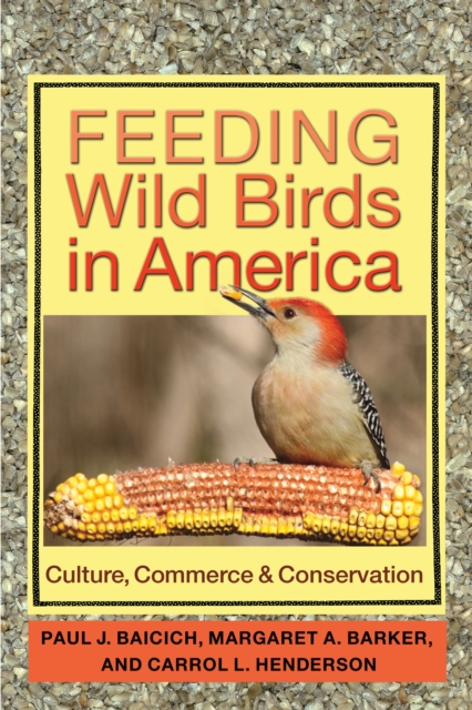 Feeding Wild Birds in America : Culture, Commerce, and Conservation, EPUB eBook