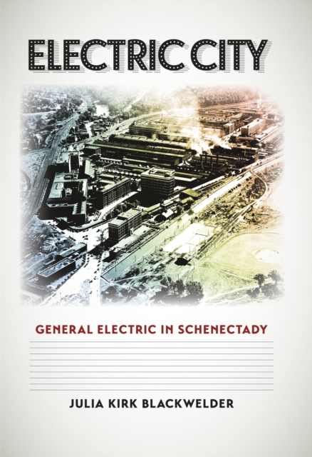 Electric City : General Electric in Schenectady, EPUB eBook