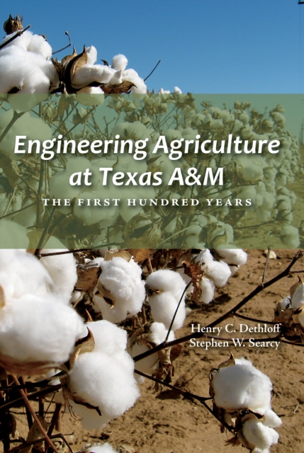 Engineering Agriculture at Texas A&M : The First Hundred Years, EPUB eBook