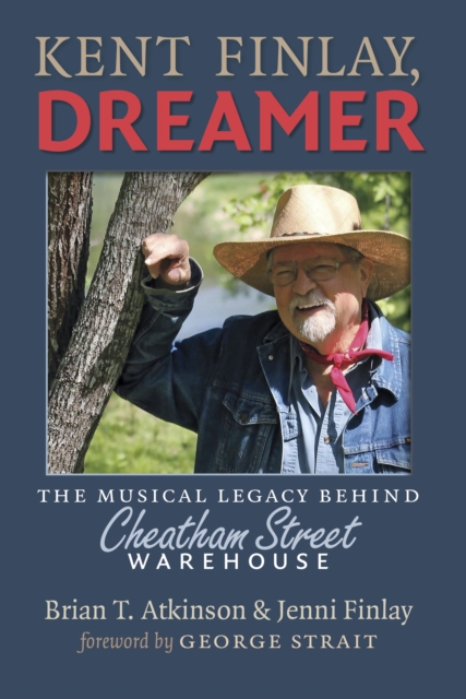 Kent Finlay, Dreamer : The Musical Legacy behind Cheatham Street Warehouse, EPUB eBook